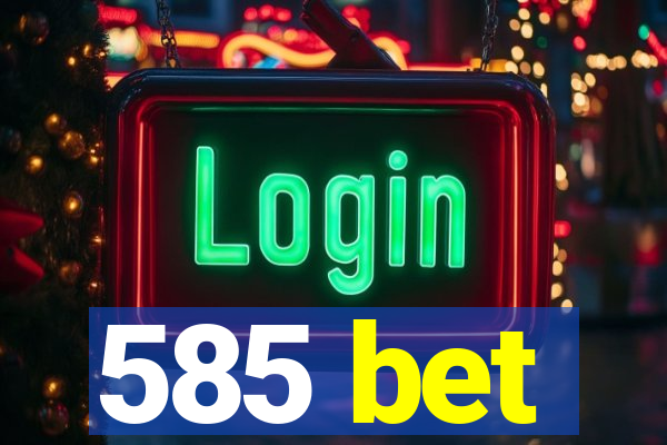 585 bet